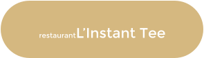 restaurantL’Instant Tee