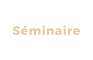Séminaire